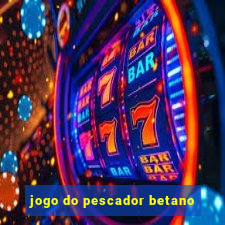 jogo do pescador betano